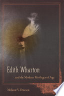 Edith Wharton and the modern privileges of age /