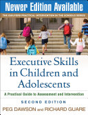 Executive skills in children and adolescents : a practical guide to assessment and intervention /
