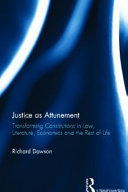 Justice as attunement : transforming constitutions in law, literature, economics and the rest of life /