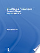 Developing knowledge-based client relationships : the future of professional services /