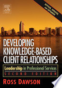 Developing knowledge-based client relationships : leadership in professional services /