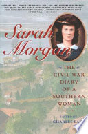 Sarah Morgan : the Civil War diary of a southern woman /
