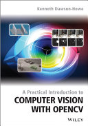 A practical introduction to computer vision with OpenCV /