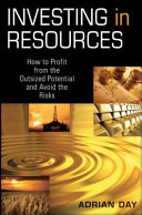 Investing in resources : how to profit from the outsized potential and avoid the risks /