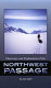 Historical dictionary of the discovery and exploration of the Northwest Passage /