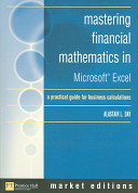 Mastering financial mathematics in Microsoft Excel : a practical guide for business calculations /
