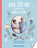 Back in the Day Bakery, made with love : more than 100 recipes and make-it-yourself projects to create and share /