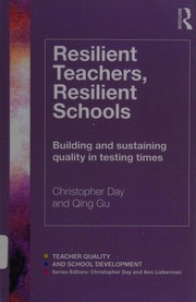Resilient teachers, resilient schools : building and sustaining quality in testing times /