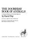 The doomsday book of animals : a natural history of vanished species /