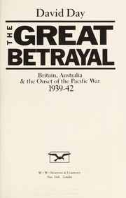 The great betrayal : Britain, Australia & the onset of the Pacific War, 1939-42 /