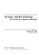 Strategic market planning : the pursuit of competitive advantage /