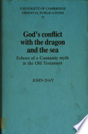 God's conflict with the dragon and the sea : echoes of a Canaanite myth in the Old Testament /