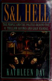 S & L hell : the people and the politics behind the