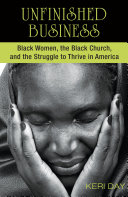 Unfinished business : Black women, the Black church, and the struggle to thrive in America /