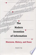 The modern invention of information : discourse, history, and power /