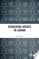 Rendering houses in Ladakh : personal relations with home structures /