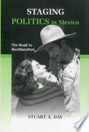Staging politics in Mexico : the road to neoliberalism /