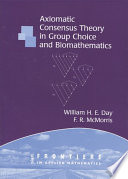 Axiomatic consensus theory in group choice and biomathematics /