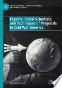 Experts, Social Scientists, and Techniques of Prognosis in Cold War America /