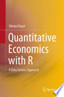 Quantitative Economics with R : A Data Science Approach /