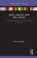 Arts, health and well-being : a critical perspective on research, policy and practice /