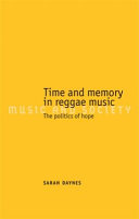 Time and memory in reggae music : the politics of hope /