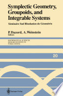 Symplectic Geometry, Groupoids, and Integrable Systems : Séminaire Sud Rhodanien de Géométrie à Berkeley (1989) /