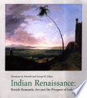 Indian Renaissance : British romantic art and the prospect of India /