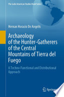 Archaeology of the Hunter-Gatherers of the Central Mountains of Tierra del Fuego : A Techno-Functional and Distributional Approach /