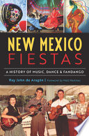 New Mexico fiestas : a history of music, dance & fandango /