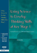 Using science to develop thinking skills at key stage 1 : practical resources for gifted and talented learners /
