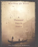 A thousand days in Venice : an unexpected romance /