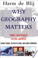 Why geography matters : three challenges facing America : climate change, the rise of China, and global terrorism /