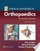 Surgical exposures in orthopaedics : the anatomic approach /