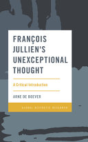 François Jullien's unexceptional thought : a critical introduction /