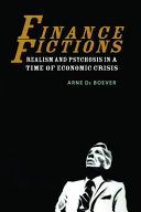 Finance fictions : realism and psychosis in a time of economic crisis /