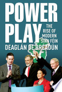 Power play : the rise of modern Sinn Fein /