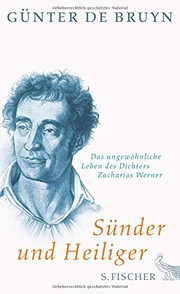 Sünder und Heiliger : das ungewöhnliche Leben des Dichters Zacharias Werner /