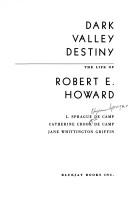 Dark Valley destiny : the life of Robert E. Howard /