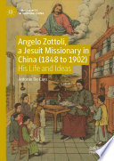 Angelo Zottoli, a Jesuit Missionary in China (1848 to 1902) : His Life and Ideas /