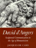 David d'Angers : sculptural communication in the age of romanticism /