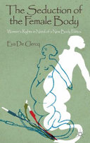 The seduction of the female body : women's rights in need of a new body politics /