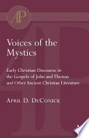 Voices of the mystics : early Christian discourse in the Gospels of John and Thomas and other ancient Christian literature /