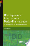 Developpement international Desjardins, 1970-2010 : pionnier quebecois du microfinance /