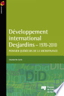 Developpement international Desjardins, 1970-2010 : pionnier quebecois du microfinance /