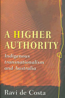 A higher authority : indigenous transnationalism and Australia /