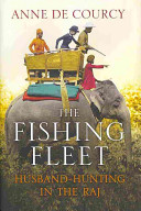The fishing fleet : husband-hunting in the Raj /