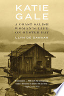 Katie Gale : a Coast Salish woman's life on Oyster bay /