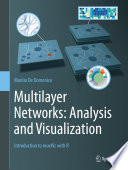 Multilayer Networks: Analysis and Visualization  : Introduction to muxViz with R /