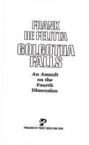 Golgotha Falls, an assault on the fourth dimension /